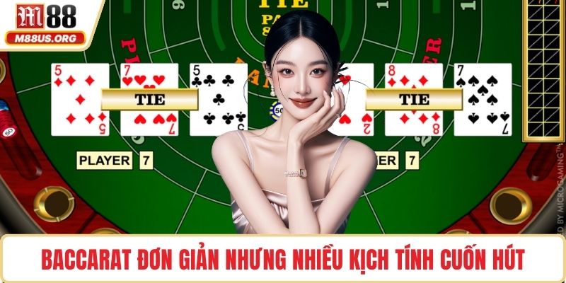 Baccarat đơn giản nhưng nhiều kịch tính cuốn hút