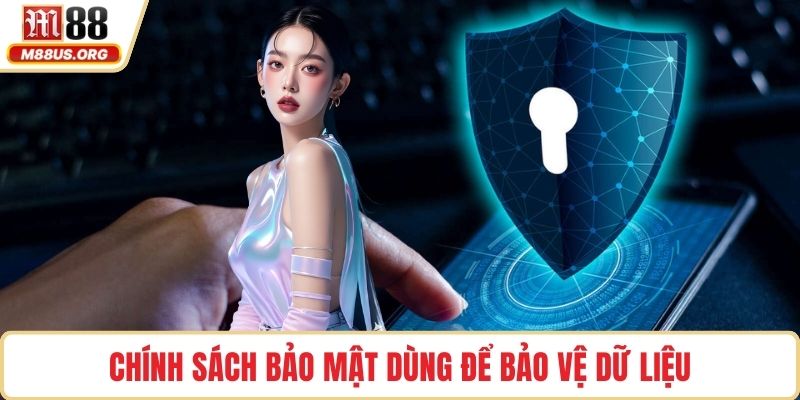 Chính sách bảo mật dùng để bảo vệ dữ liệu