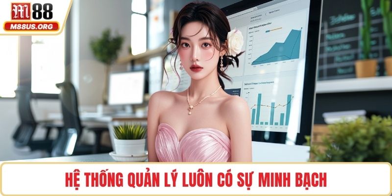 Hệ thống quản lý luôn có sự minh bạch