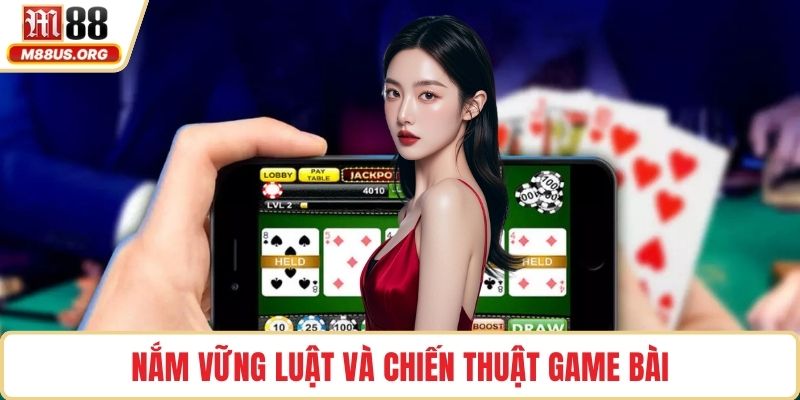 Nắm vững luật và chiến thuật Game Bài
