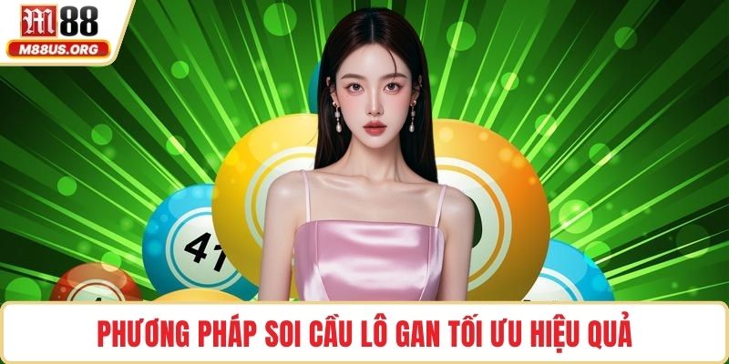 Phương pháp soi cầu lô gan tối ưu hiệu quả