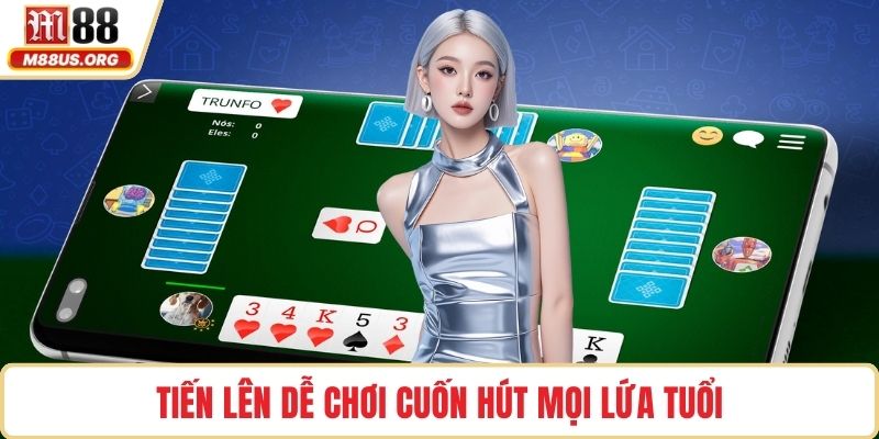 Tiến Lên dễ chơi cuốn hút mọi lứa tuổi